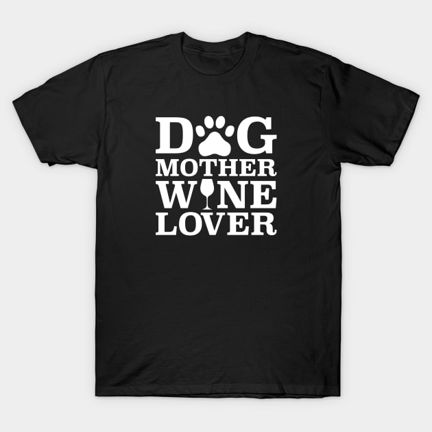 Dog Mother Wine Lover T-Shirt by Yule